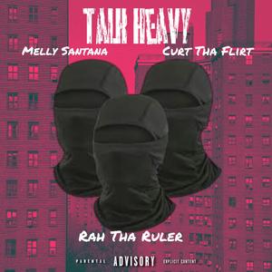 TALK HEAVY (feat. Curt Tha Flirt & Rah Tha Ruler) [Explicit]