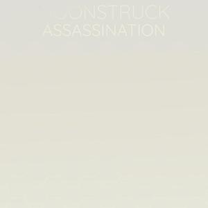 Moonstruck Assassination