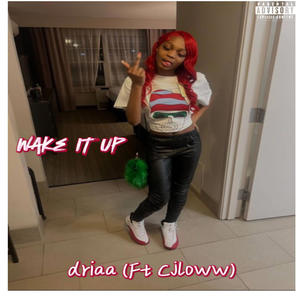 Wake It Up (feat. driaa) [Explicit]