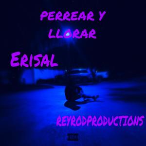 PERREAR Y LLORAR (Explicit)