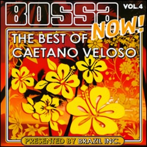 Bossa Now! Vol. 4: The Best of Caetano Veloso