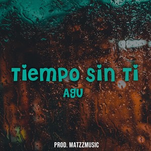 Tiempo Sin Ti(feat. AGU)