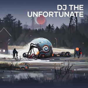 Dj the Unfortunate