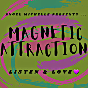 Magnetic Attraction Listen & Love