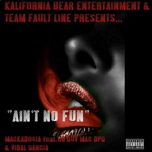 Aint No Fun (feat. Og Duv Mac Dpg & Vidal Garcia) [Explicit]