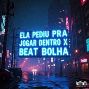 Ela Pediu pra Jogar Dentro X Beat Bolha (Explicit)