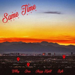 Same Time (feat. Dreu & Chazzy Kaidd) [Explicit]