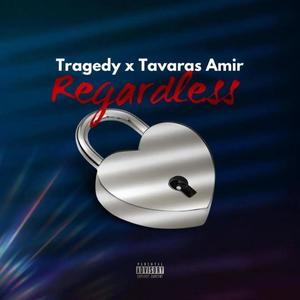 Regardless (feat. Tavaras Amir) [Explicit]