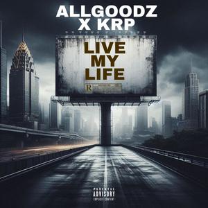 LIVE MY LIFE (feat. KRP) (Live|Explicit)