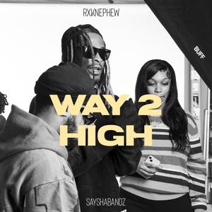 Way 2 High (feat. RXKNephew) [Explicit]