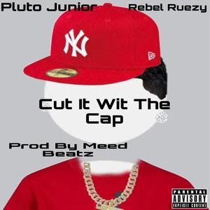 Cut It Wit The Cap (feat. Rebel Ruezy) [Explicit]