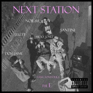 Next Station (feat. Elett, SANTINI, Micky Jones & NOIL) (Explicit)