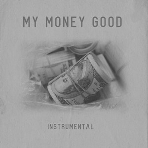 My Money Good (Instrumental)