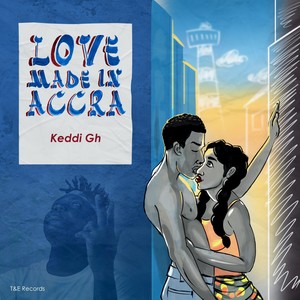 Love Made in Accra (Explicit)