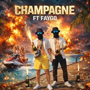 CHAMPAGNE (feat. FAYGO) (Explicit)