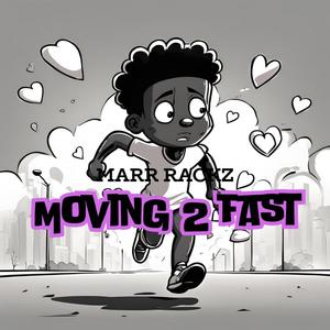 Moving 2 Fast (Explicit)