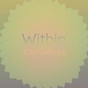 Within Yourselves