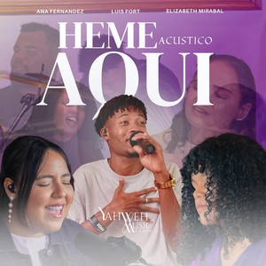 Heme Aqui Acustico (feat. Ana Fernandez, Luis Fort & Elizabeth Mirabal)