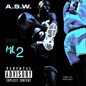 A.S.W. (All-Star Weekend) (feat. ML2) [Explicit]