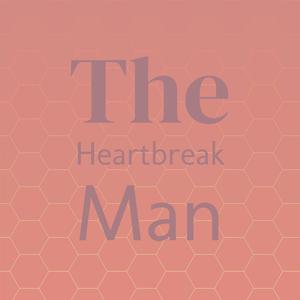 The Heartbreak Man