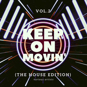 Keep On Movin' (The House Edition) , Vol. 2