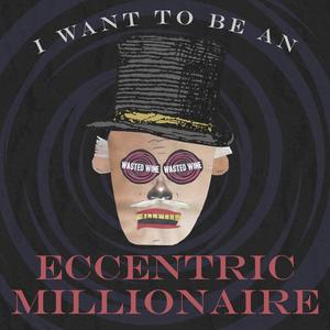 Eccentric Millionaire