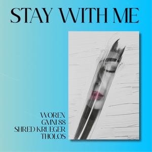 Stay With Me (feat. GMNI88, Shred Krueger & Tholos)
