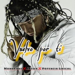 Vuelvo Por Ti (feat. Mandrake el Malocorita & Potencia Lirical)