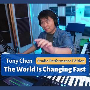 The World Is Changing Fast (Studio Performance Edition)