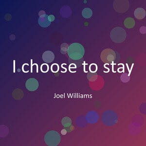 I choose to stay