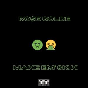 Make Em' Sick (Explicit)