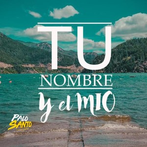 Tu nombre y el mío