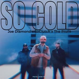 So Cold (feat. Joe Diamond & The Profit)