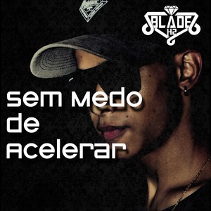 Sem Medo de Acelerar (Explicit)