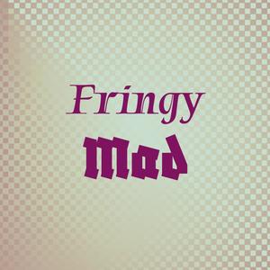 Fringy Mad
