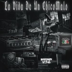 La Vida De Un ChicoMalo (feat. ChicoMalo956) [Explicit]