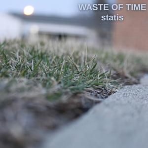WASTE OF TIME