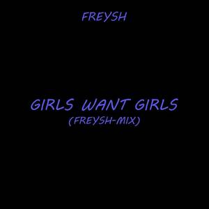 Girls Want Girls (Freysh-Mix|Explicit)