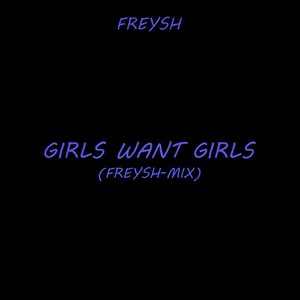 Girls Want Girls (Freysh-Mix|Explicit)