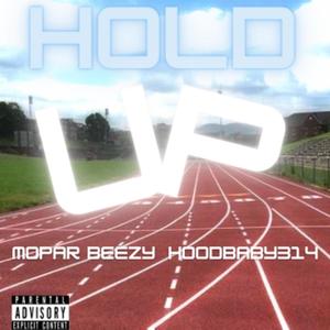 Hold Up(feat. MoParbeezy) (Explicit)