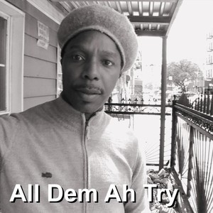 All Dem Ah Try