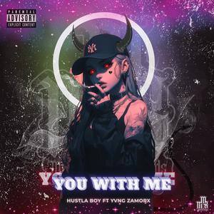 YOU WITH ME (feat. Yvng Zamorx)
