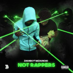 Not Rappers (feat. MizHuncho) (Explicit)