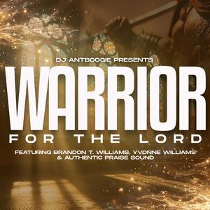 Warrior For The Lord (feat. Brandon T. Williams ,Yvonne Williams & Authentic Praise Sound) [Radio Edit]