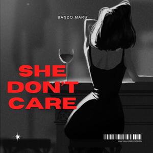She Don't Care (feat. Bando Mars) [Demo] [Explicit]