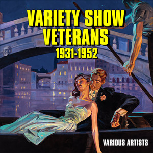 Variety Show Veterans 1931-1952