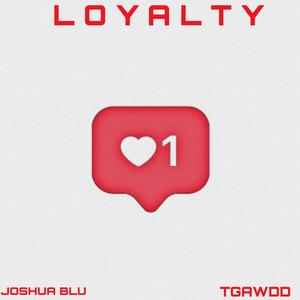 Loyalty(feat. Joshua Blu) (Explicit)