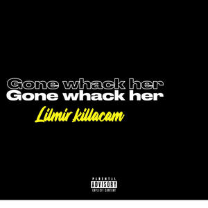 Gone whack her (feat. Killacam) (Explicit)