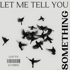 Let Me Tell You Something