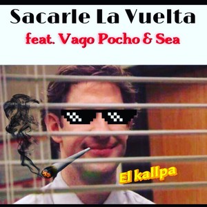 Sacarle La Vuelta (feat. Vago Pocho & Sea) [Explicit]